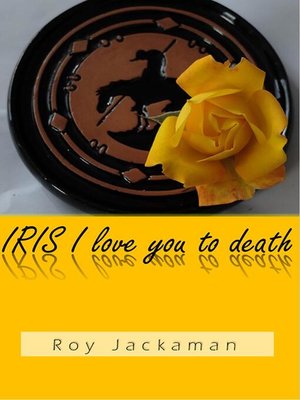 cover image of IRIS I love you to death